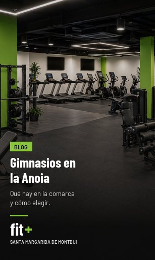 Gimnasios en la Anoia: cómo elegir según dónde vives